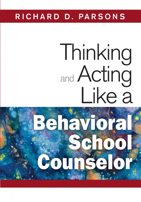 THINKING AND ACTING LIKE A BEHAVIORAL SCHOOL COUNSELOR