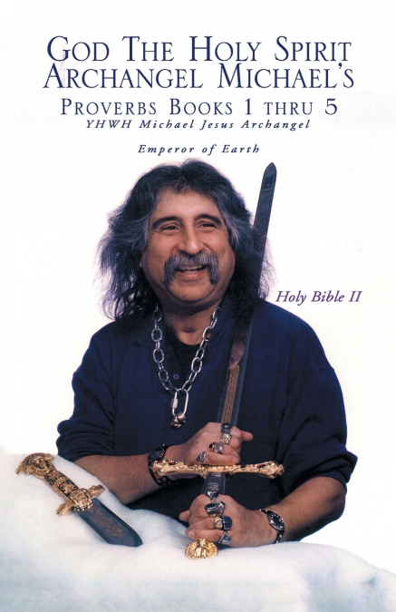 GOD THE HOLY SPIRIT ARCHANGEL MICHAEL?S PROVERBS BOOKS 1 THR