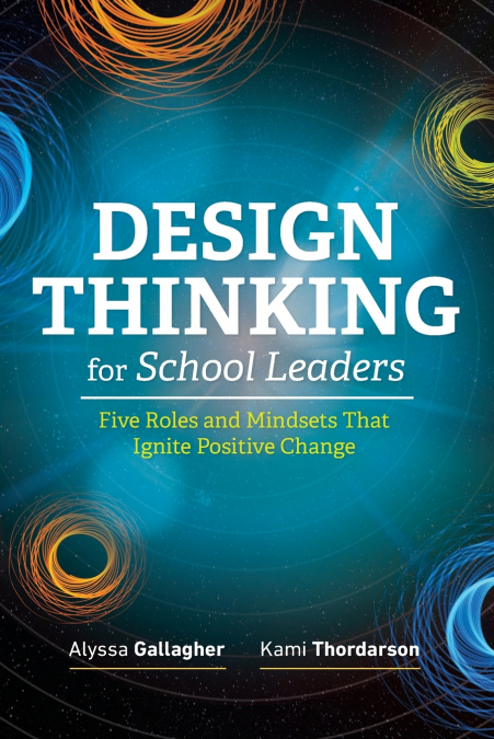DESIGN THINKING FOR SCHOOL LEADERS