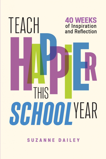 TEACH HAPPIER THIS SCHOOL YEAR