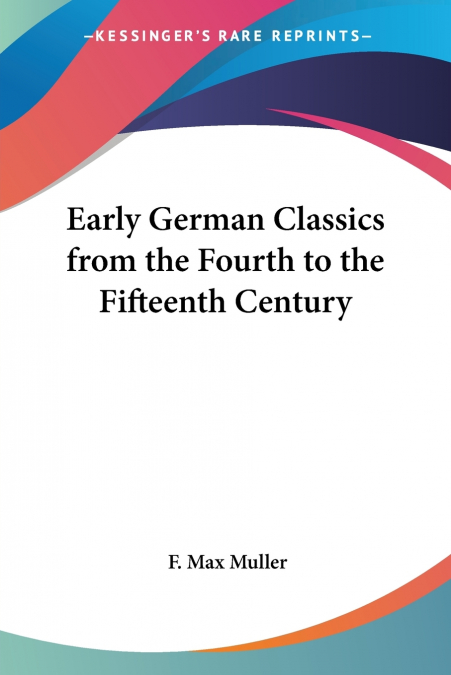 EARLY GERMAN CLASSICS FROM THE FOURTH TO THE FIFTEENTH CENTU