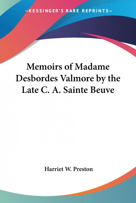 MEMOIRS OF MADAME DESBORDES VALMORE BY THE LATE C. A. SAINTE