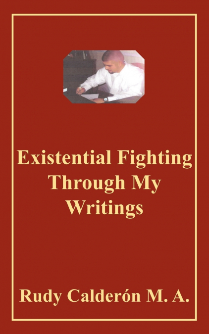 EXISTENTIAL FIGHTING THROUGH MY WRITINGS