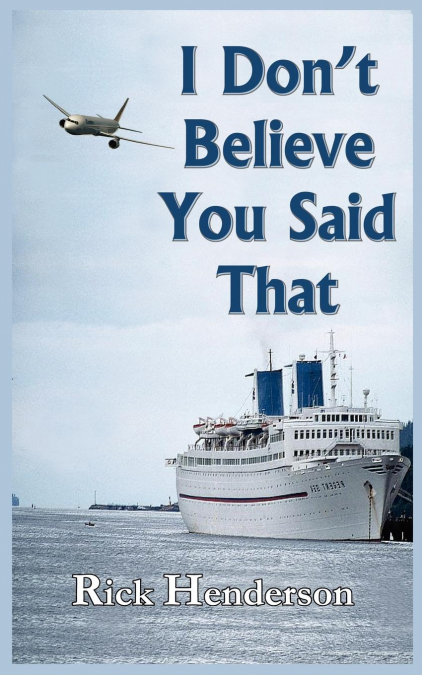 I DON?T BELIEVE YOU SAID THAT