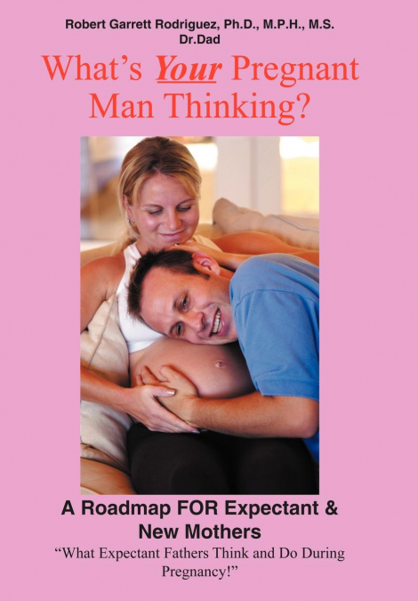 WHAT?S YOUR PREGNANT MAN THINKING?
