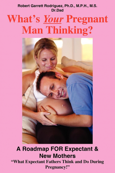 WHAT?S YOUR PREGNANT MAN THINKING?