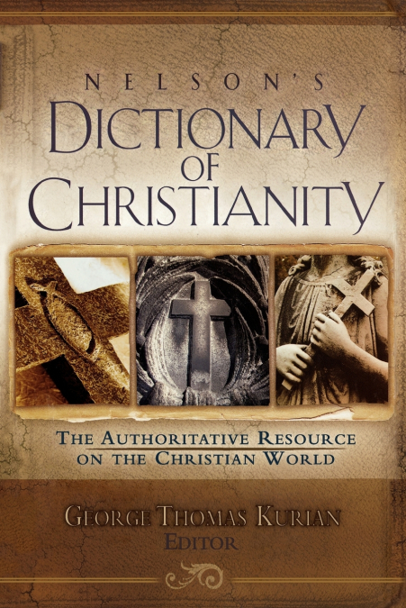 NELSON?S DICTIONARY OF CHRISTIANITY