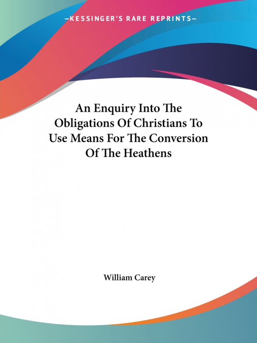 AN ENQUIRY INTO THE OBLIGATIONS OF CHRISTIANS TO USE MEANS F