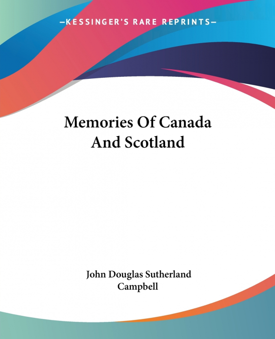MEMORIES OF CANADA AND SCOTLAND