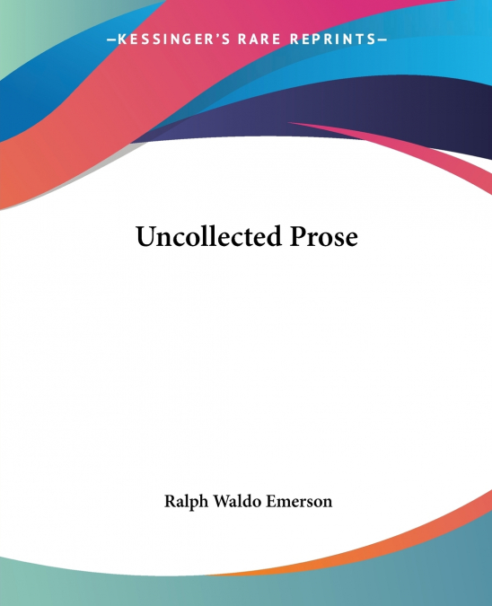 UNCOLLECTED PROSE