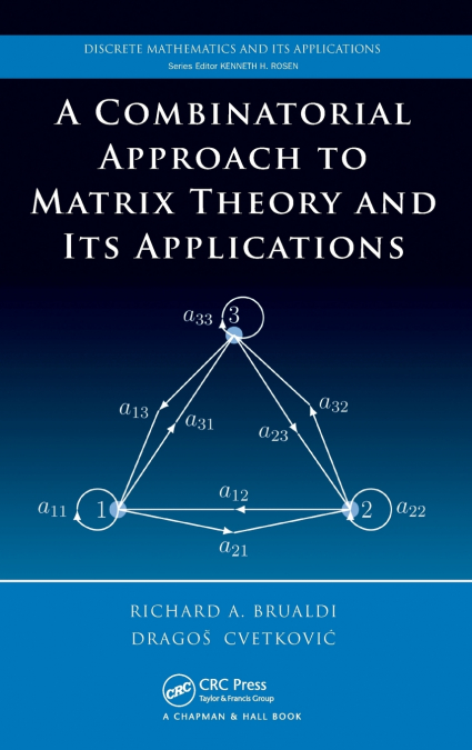 A COMBINATORIAL APPROACH TO MATRIX THEORY AND ITS APPLICATIO