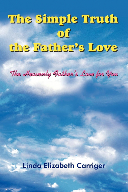 THE SIMPLE TRUTH OF THE FATHER?S LOVE