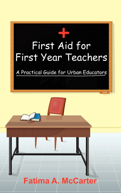 FIRST AID FOR FIRST YEAR TEACHERS