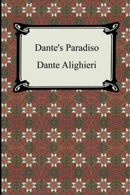 DANTE?S PARADISO (THE DIVINE COMEDY, VOLUME 3, PARADISE)