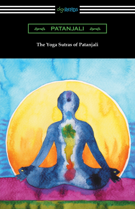 THE YOGA SUTRAS OF PATANJALI (TRANSLATED WITH A PREFACE BY W