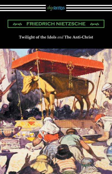 TWILIGHT OF THE IDOLS AND THE ANTI-CHRIST (TRANSLATED BY THO