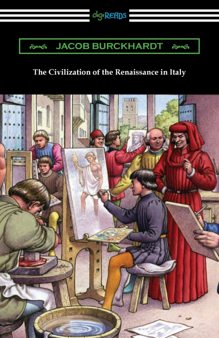 THE CIVILISATION OF THE PERIOD OF THE RENAISSANCE IN ITALY -