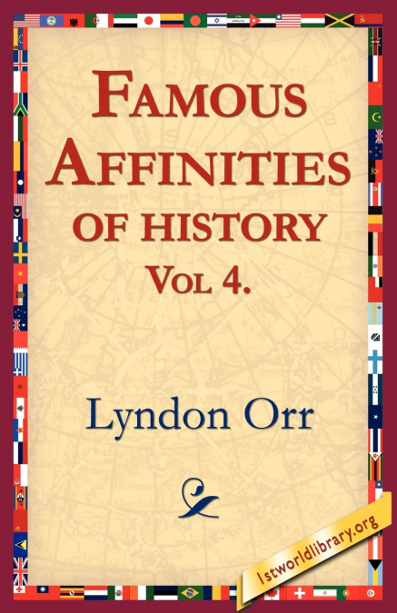 FAMOUS AFFINITIES OF HISTORY THE ROMANCE OF DEVOTION - COMPL