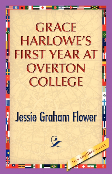 GRACE HARLOWE?S FIRST YEAR AT OVERTON COLLEGE