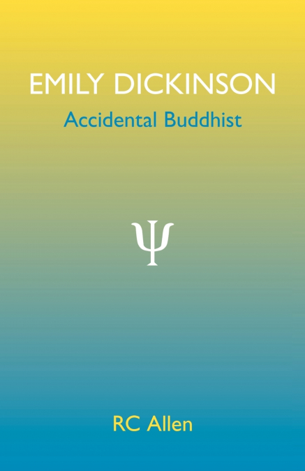EMILY DICKINSON, ACCIDENTAL BUDDHIST