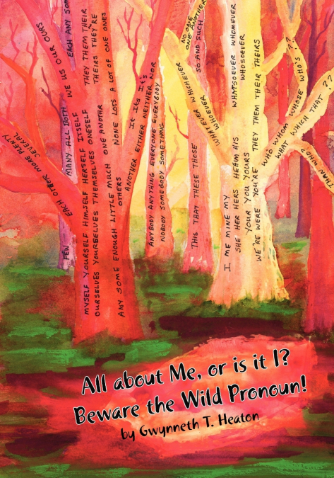 ALL ABOUT ME, OR IT IS I? BEWARE THE WILD PRONOUN!