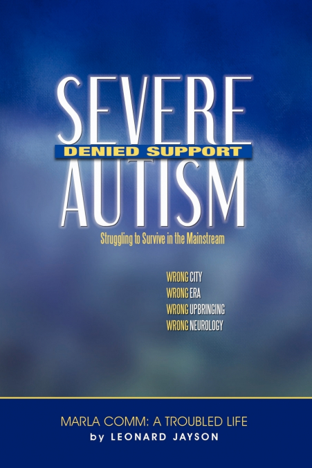 SEVERE AUTISM, DENIED SUPPORT