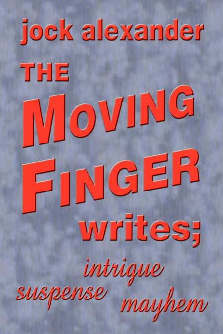 THE MOVING FINGER WRITES