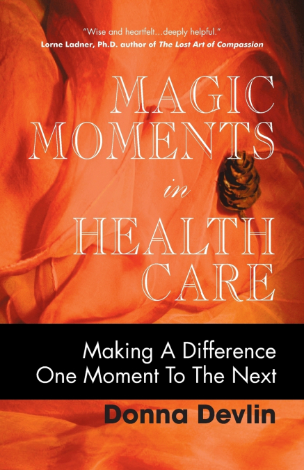 MAGIC MOMENTS IN HEALTH CARE