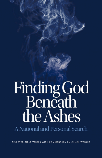 FINDING GOD BENEATH THE ASHES