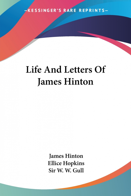 LIFE AND LETTERS OF JAMES HINTON