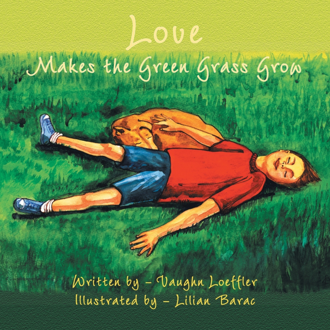 LOVE MAKES THE GREEN GRASS GROW