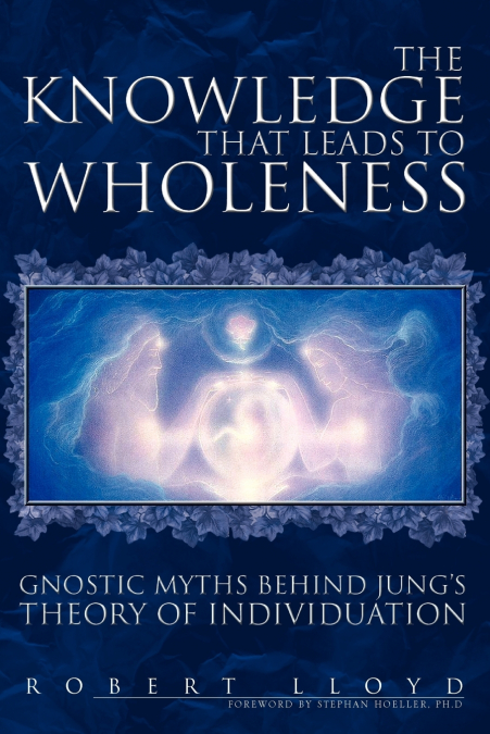 THE KNOWLEDGE THAT LEADS TO WHOLENESS
