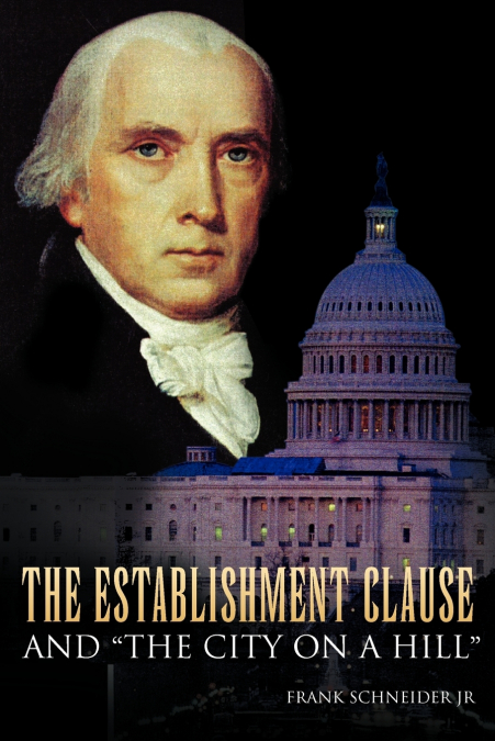 THE ESTABLISHMENT CLAUSE AND 'THE CITY ON A HILL'