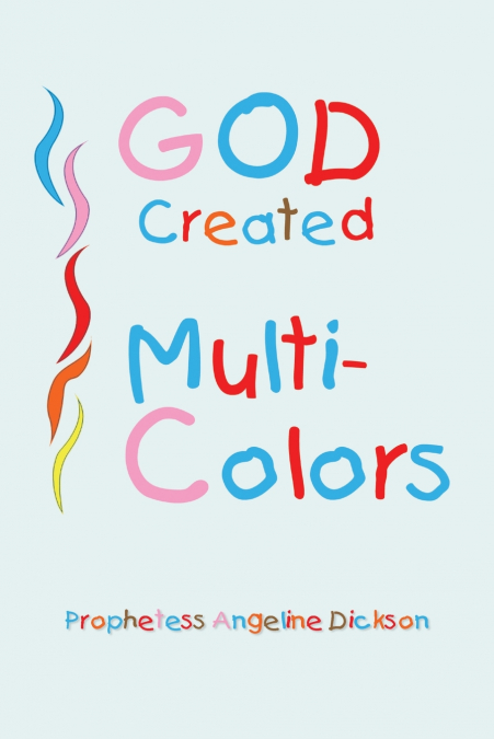 GOD CREATED 'MULTI-COLORS'