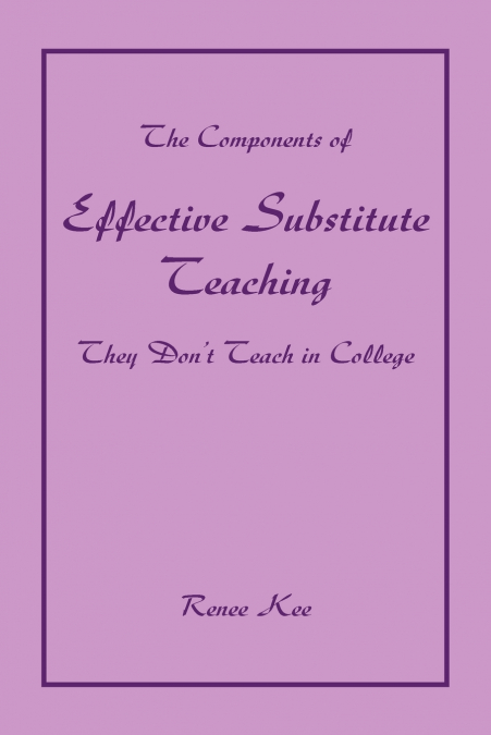 THE COMPONENTS OF EFFECTIVE SUBSTITUTE TEACHING THEY DON?T T