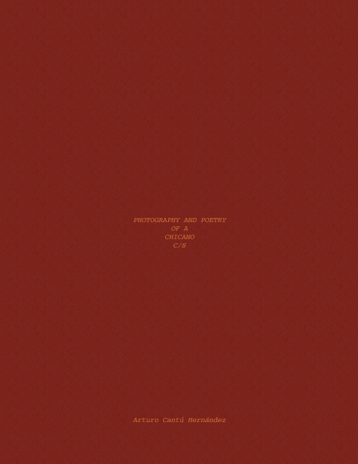 PHOTOGRAPHY AND POETRY OF A CHICANO