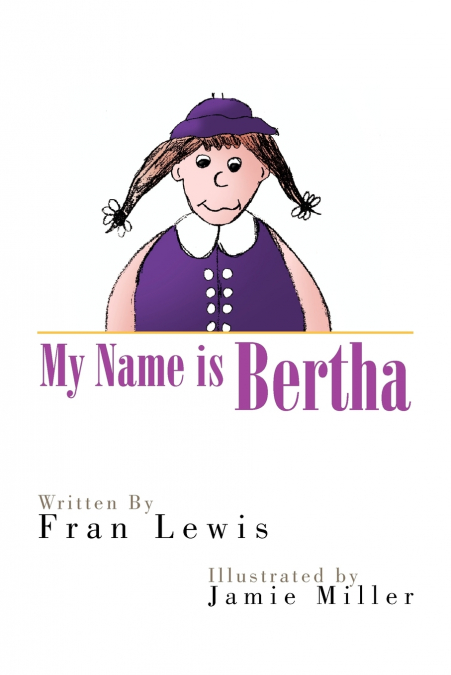 MY NAME IS BERTHA