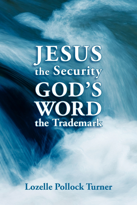 JESUS THE SECURITY GOD?S WORD THE TRADEMARK
