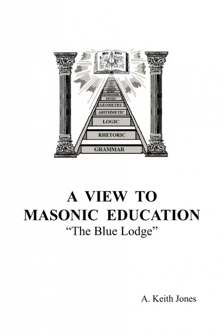 A VIEW TO MASONIC EDUCATION