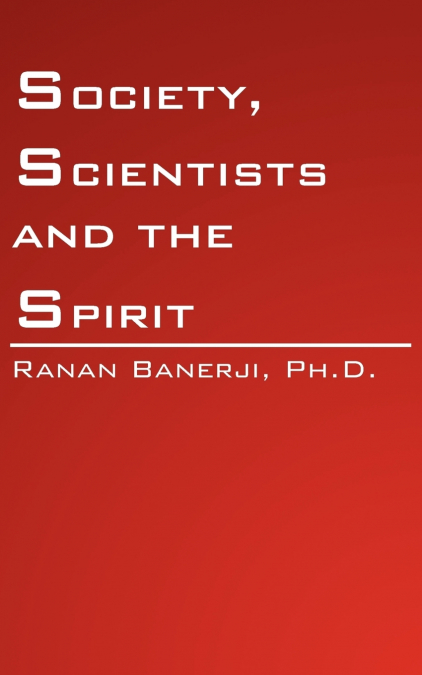 SOCIETY, SCIENTISTS AND THE SPIRIT