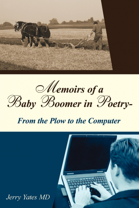 MEMOIRS OF A BABY BOOMER IN POETRY-FROM THE PLOW TO THE COMP