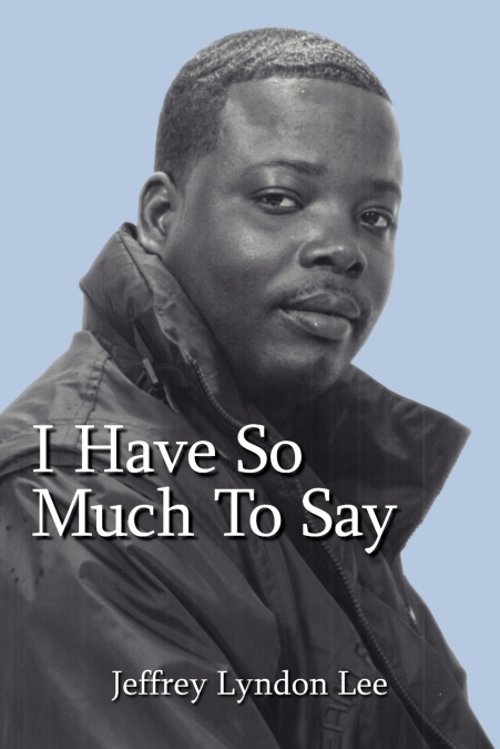 I HAVE SO MUCH TO SAY