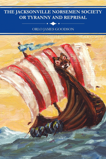 THE JACKSONVILLE NORSEMEN SOCIETY OR TYRANNY AND REPRISAL