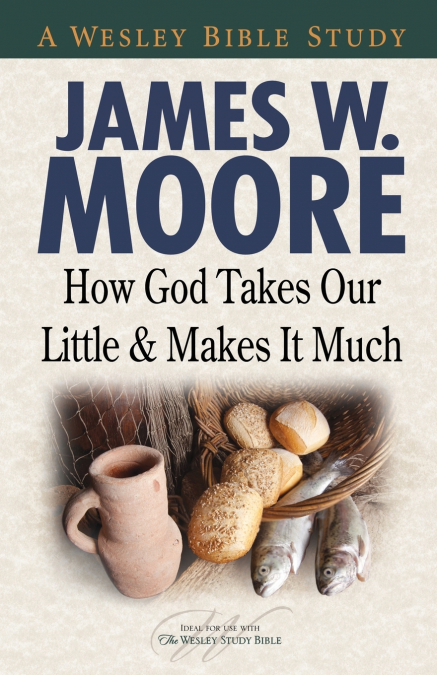 HOW GOD TAKES OUR LITTLE AND MAKES IT MUCH
