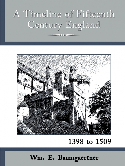 A TIMELINE OF FIFTEENTH CENTURY ENGLAND - 1398 TO 1509
