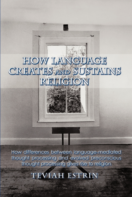 HOW LANGUAGE CREATES AND SUSTAINS RELIGION