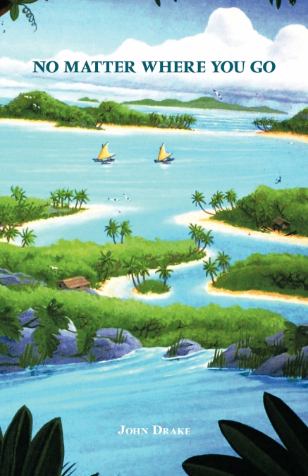 NOMATTER WHERE YOU GO, THERE YOU ARE.