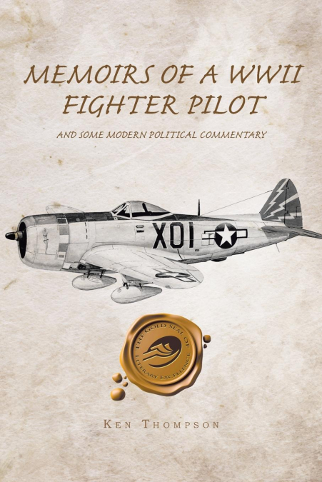 MEMOIRS OF A WWII FIGHTER PILOT AND SOME MODERN POLITICAL CO