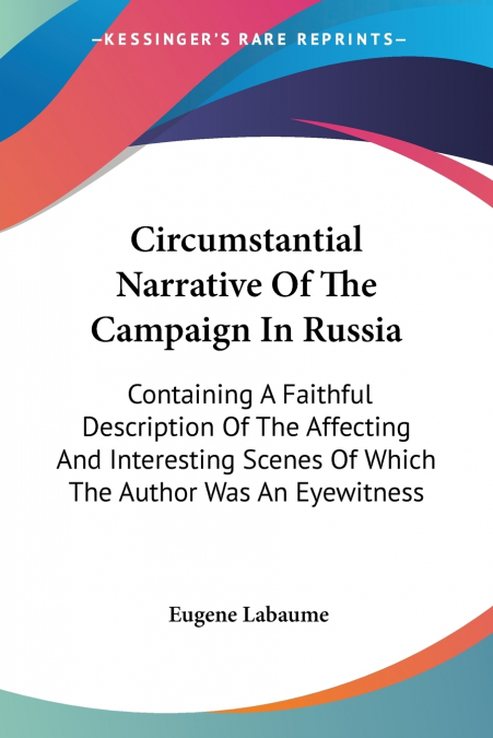 CIRCUMSTANTIAL NARRATIVE OF THE CAMPAIGN IN RUSSIA