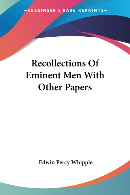 RECOLLECTIONS OF EMINENT MEN WITH OTHER PAPERS